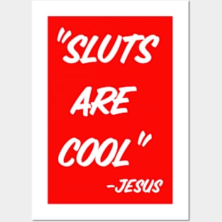 "Sluts Are Cool" - Jesus Posters and Art